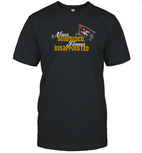 Never Surprised Forever Disappointed T-Shirt