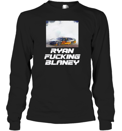 Ryan Fucking Blaney Long Sleeved T-shirt
