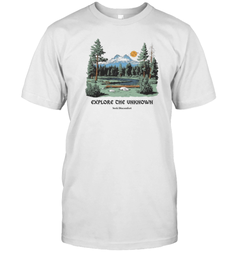 Seek Discomfort Explore The Unknownore T-Shirt