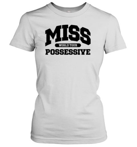 Tatemcrae Miss Possessive World Tour Classic Women's T-shirt