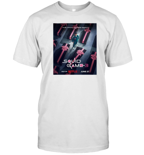 The Final Games Begin Squid Game 3 Only On Netflix Released On June 27 2025 T-Shirt