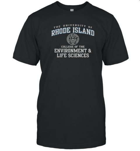 The University Of Rhode Island College Of The Environment And Life Sciences T-Shirt The University Of Rhode Island College Of The Environment And Life Sciences T-Shirt