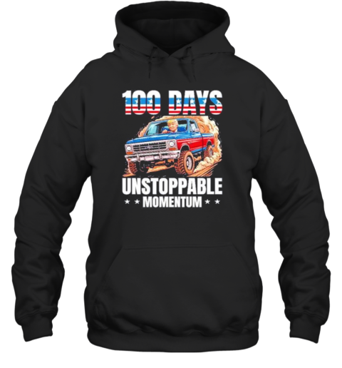 Trump 100 Days Unstoppable Momentum Unisex Hoodie