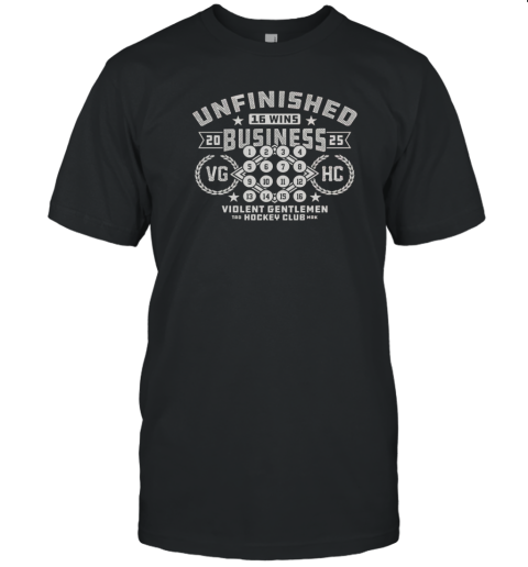Unfinished Business 16 Wins 2025 VG HH Hockey Club T-Shirt