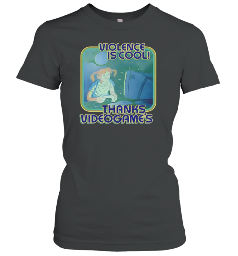 Violence Is Cool Thanks Videogame'S Classic Women's T-shirt