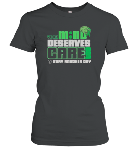 Your M No Deserves Gare Stay Another Day Classic Women's T-shirt