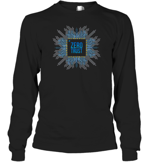 Zero Trust Cyber Security Hacking Programmer Developer Chip Long Sleeved T-shirt