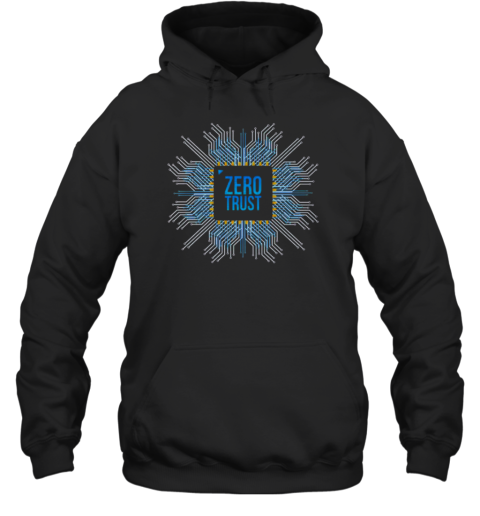 Zero Trust Cyber Security Hacking Programmer Developer Chip Unisex Hoodie