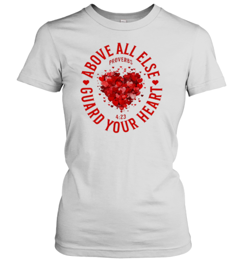 Above All Else Guard Your Heart Proverbs Classic Women's T-shirt