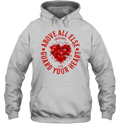 Above All Else Guard Your Heart Proverbs Unisex Hoodie