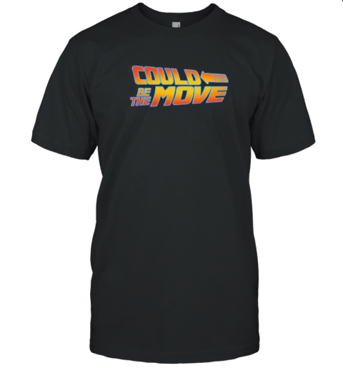 Back To The Future Could Be The Move T-Shirt