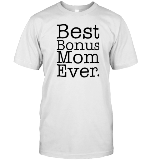 Best Bonus Mom Ever T-Shirt