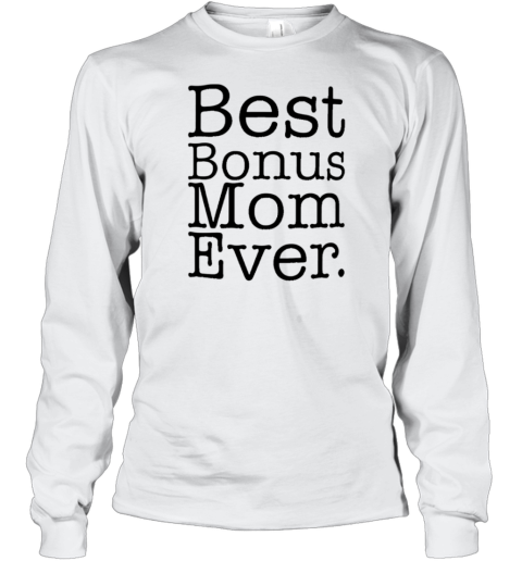 Best Bonus Mom Ever Long Sleeved T-shirt