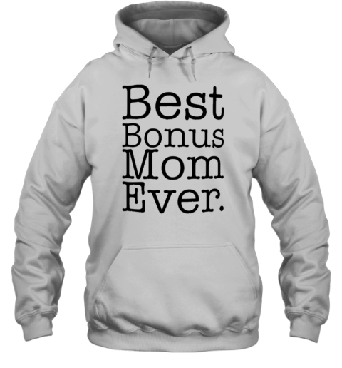 Best Bonus Mom Ever Unisex Hoodie