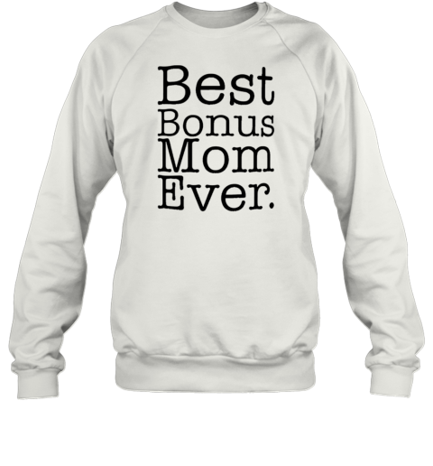 Best Bonus Mom Ever Unisex Sweatshirt