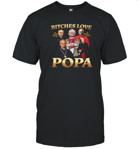 Bitches Love Popa T-Shirt