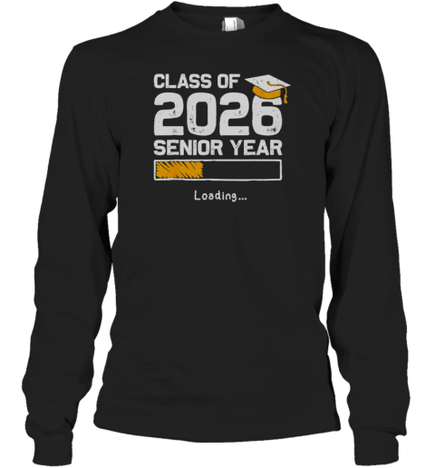 Class Of 2026 Senior Year Loading Long Sleeved T-shirt