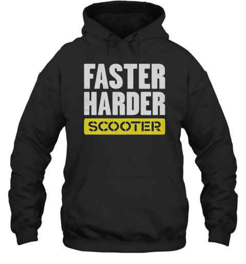 Faster Harder Scooter Unisex Hoodie