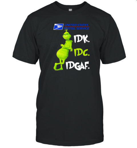 Grinch United States Postal Service Idk Idc Idgaf T-Shirt