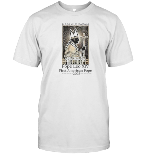Habemus Papam Pope Leo XIV First American Pope 2025 T-Shirt