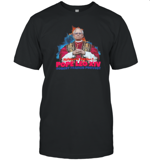 Habemus Papam Pope Leo XIV Robert Francis Prevost T-Shirt