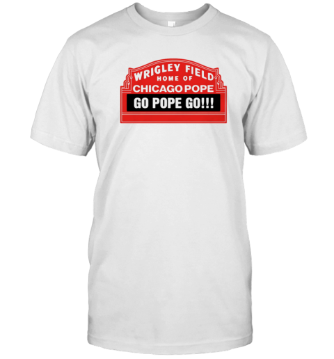Home Of Chicago Pope T-Shirt