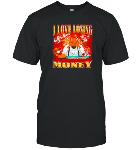I Love Losing Money T-Shirt