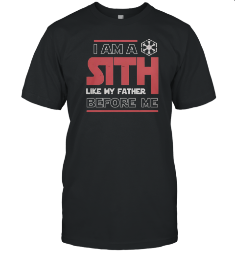 I'M A Sith Like My Father Before Me Star Wars T-Shirt