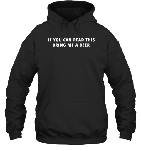 If You Can Read This Bring Me A Beer Unisex Hoodie