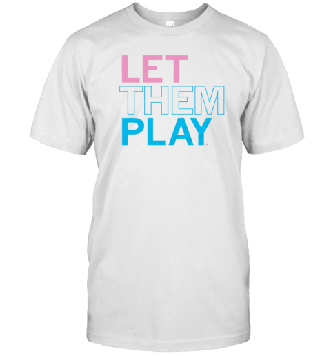 Let Them Play T-Shirt
