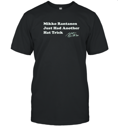 Mikko Rantanen Just Had Another Hat Trick T-Shirt