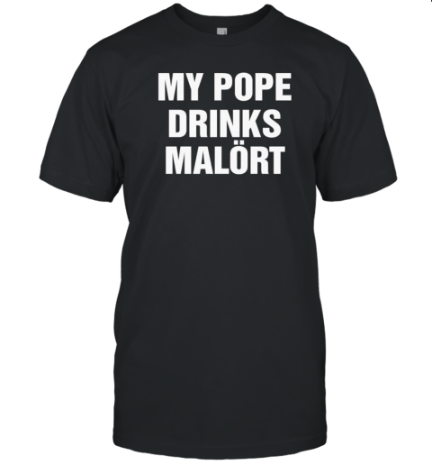 My Pope Drinks Chicago Alcohol T-Shirt