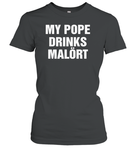 My Pope Drinks Chicago Alcohol Classic Women's T-shirt
