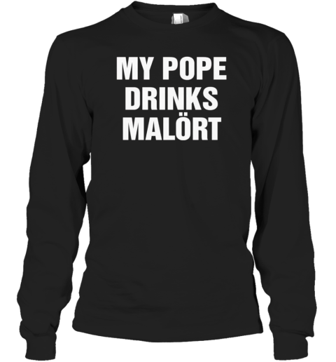 My Pope Drinks Chicago Alcohol Long Sleeved T-shirt