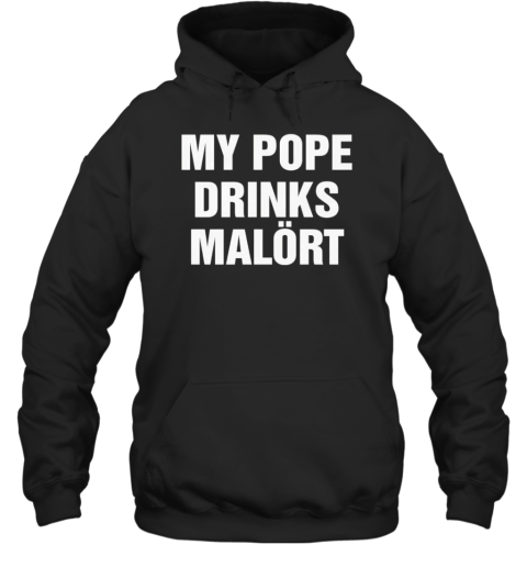 My Pope Drinks Chicago Alcohol Unisex Hoodie
