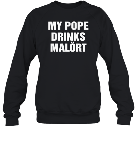 My Pope Drinks Chicago Alcohol Unisex Sweatshirt
