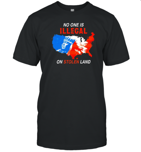 No One Is Illegal On Stolen Land Map Usa T-Shirt