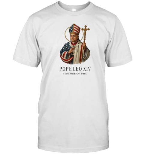 Pope Leo XIV First American Pope T-Shirt