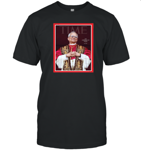 Poster Time An American Pope Leo XIV May 26 2025 T-Shirt