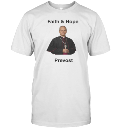 Robert Prevost Faith And Hope T-Shirt