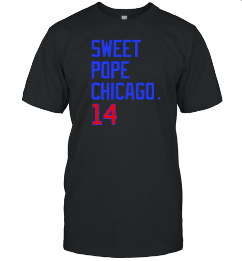 Sweet Pope Chicago 14 T-Shirt