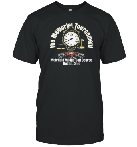 The Memorial Tournament Clock Muirfield Village Golf Course Dublin Ohio T-Shirt The Memorial Tournament Clock Muirfield Village Golf Course Dublin Ohio T-Shirt