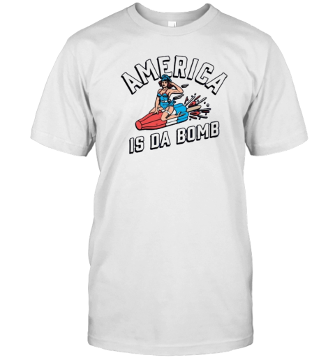 America Is Da Bomb T-Shirt