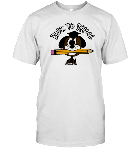 Bark To School Dog Student T-Shirt