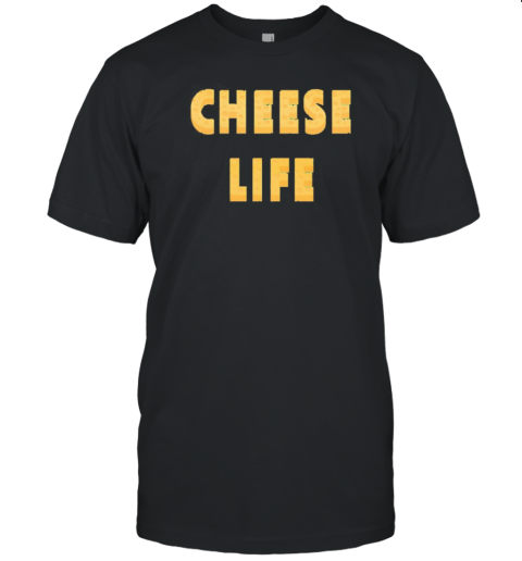 Cheese Life T-Shirt