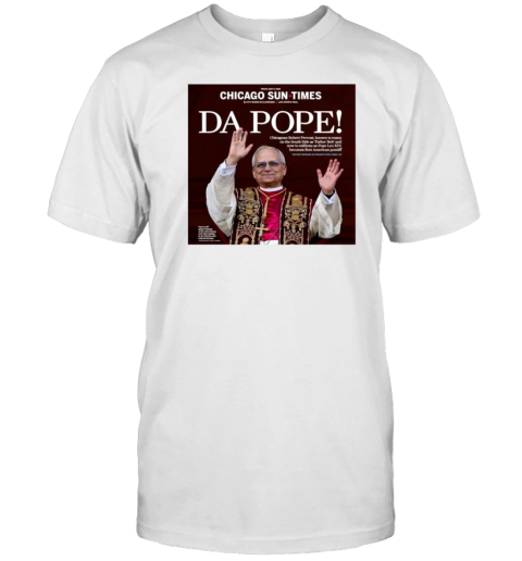 Chicago Sun Times Da Pope Front Page 2025 May 9 T-Shirt