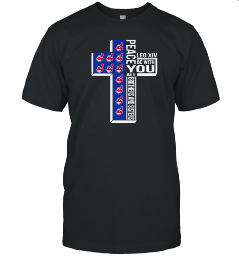 Cleveland Guardians Indians Peace You Leo Xiv Be With You All Brothers And Sisters T-Shirt Cleveland Guardians Indians Peace You Leo Xiv Be With You All Brothers And Sisters T-Shirt