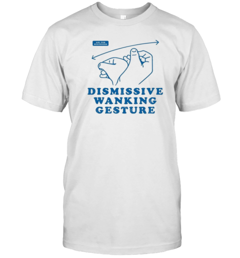 Dismissive Wanking Gesture T-Shirt