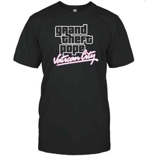 Grand Theft Pope Vatican City Pope Leo XIV T-Shirt
