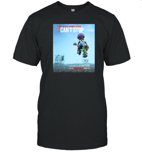 Love Death Robots Can'T Stop Movie Netflix May 15 2025 T-Shirt